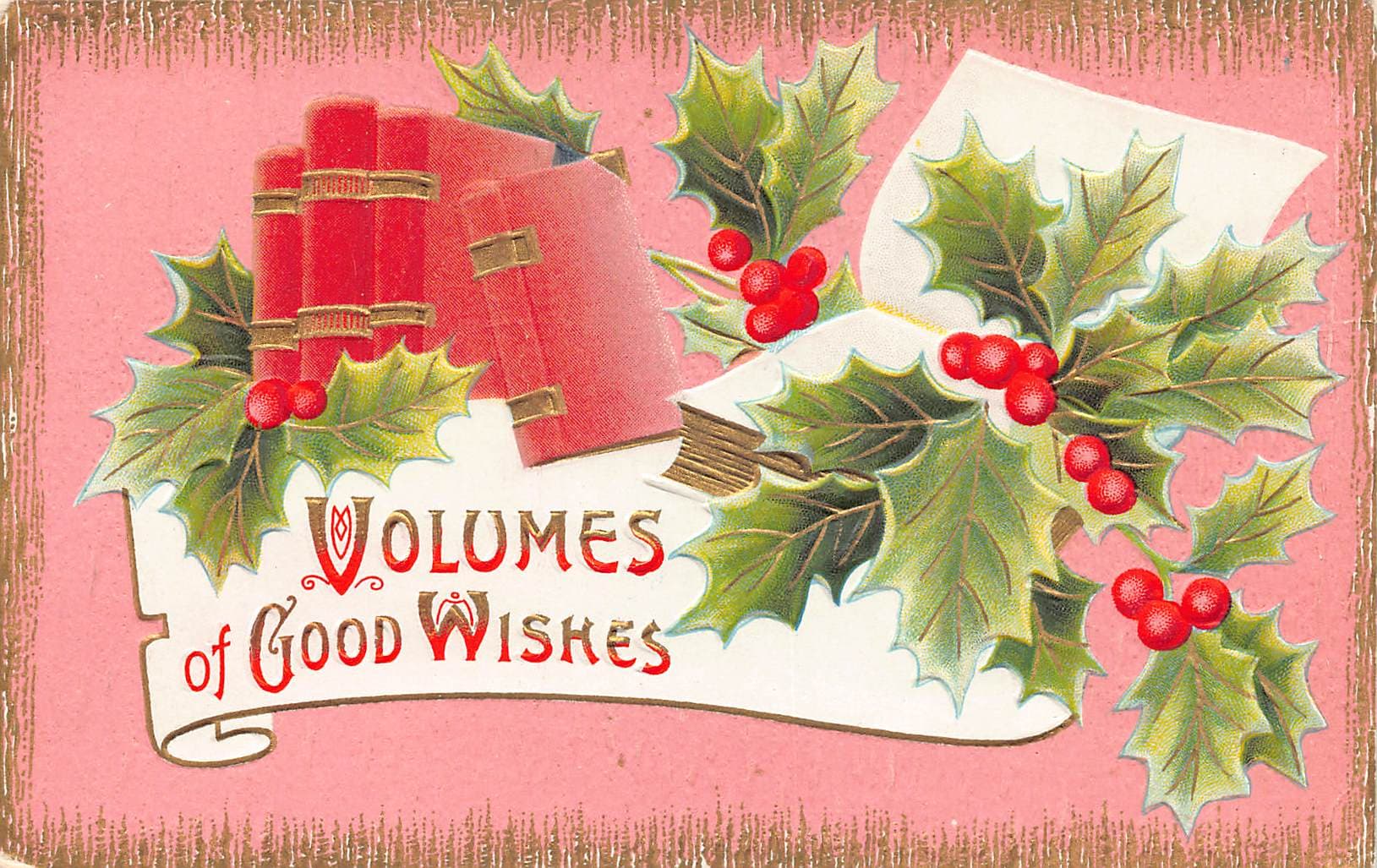 A.C.T. Embossed Christmas Postcard, Volumes of Good Wishes, 1910